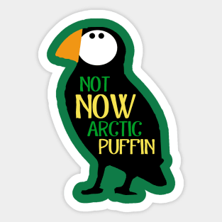 Not Now Arctic Puffin! Sticker